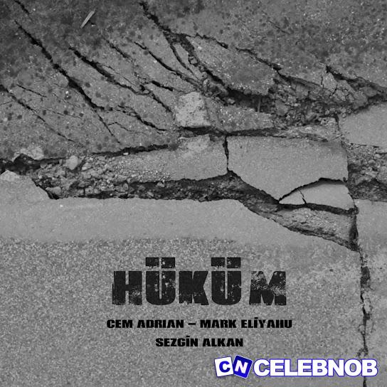 Cem Adrian – Hüküm ft Mark Eliyahu & Sezgin Alkan Latest Songs