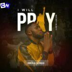 Ebuka Songs – I Will Pray