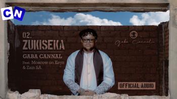 Cover art of Gaba Cannal – Zukiseka  Ft. Zain SA & Moscow On Keys