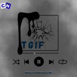 Mtebza – TGIF ft NtokZeen Da One