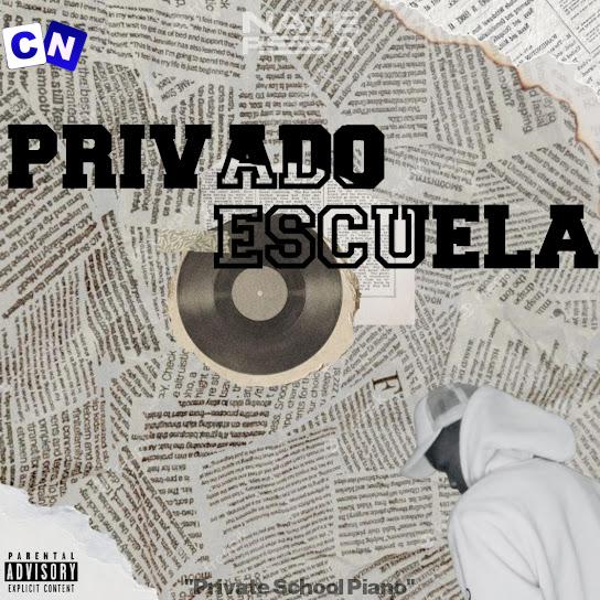 Nate rsa – Privado Escuela Latest Songs