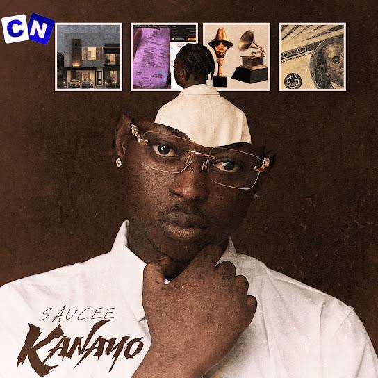 Saucee – Kanayo Latest Songs