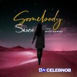 Skiibii – Somebody ft. Kizz Daniel