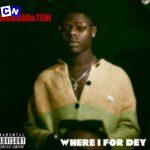 TENI - Where I for dey – FEAT. MOHBAD ft Teni