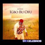 Anyidons – Igbo Bu Ofu