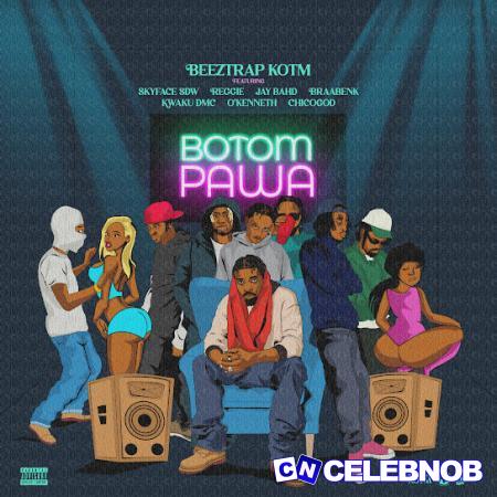 Cover art of Beeztrap Kotm – Botom Pawa ft. Kwaku DMC, O’Kenneth, Skyface SDW, Reggie, Jay Bahd & Braabenk