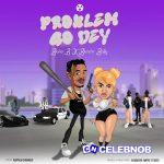 Blaise B – Problem Go Dey Ft. Blanche Bailly