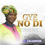 Esther Smith – Gye No Di