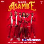 Ggoldie – Asambe Ft. Chley, Ceeka RSA, T.M.A_Rsa & RIVALZ