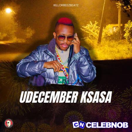 Killorbeezbeatz – uDecember Ksasa Latest Songs