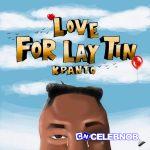 Kpanto – LOVE FOR LAY TIN