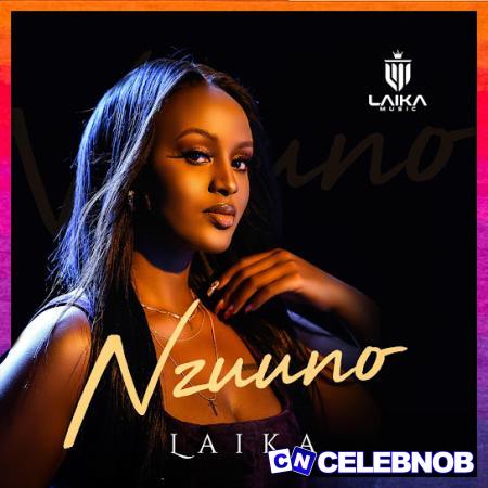 Laika – Nzuuno Latest Songs