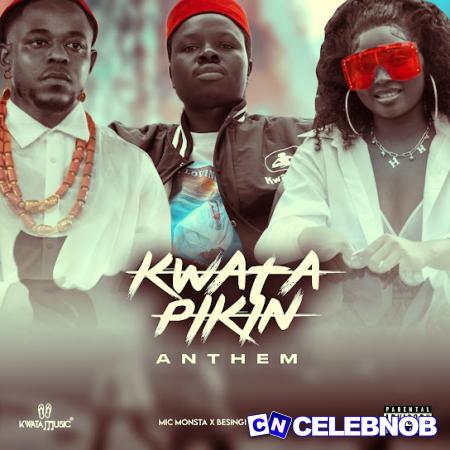 Mic Monsta – Kwata Pikin Anthem ft. Besingi & Marnick Latest Songs