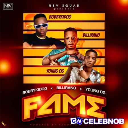 NBV Squad – Fame ft. Bobbykidoo, Billirano & Young OG Latest Songs