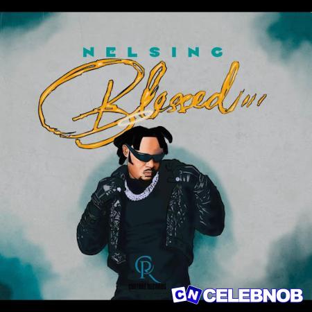 Nelsing – Blessed Latest Songs