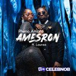 Pheno Ambro – Amesron Ft. Lauraa