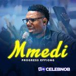 Progress Effiong – Mmedi