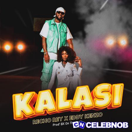 Recho Rey – Kalasi Ft. eddy kenzo Latest Songs