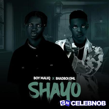 Cover art of Boy Maliq – Shayo Ft. Bhadboi OML