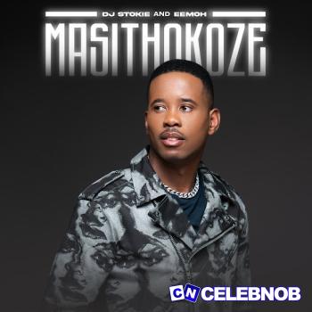 Cover art of DJ Stokie – Masithokoze Ft. Eemoh