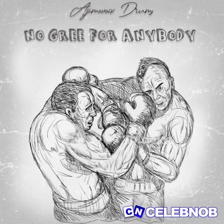 AJIMOVOIX DRUMS – NO GREE FOR ANYBODY Latest Songs