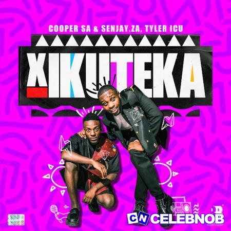 Cooper SA – Xikuteka Ft Senjay & Tyler ICU Latest Songs