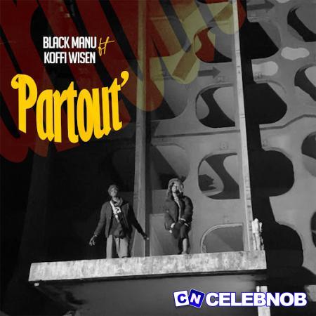 Black Manu – Partout Ft Koffi Wisen Latest Songs