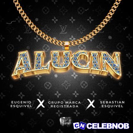 Cover art of Eugenio Esquivel – Alucin Ft Grupo Marca Registrada & Sebastian Esquivel