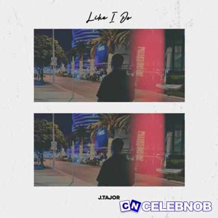 Cover art of J.Tajor – Like I Do