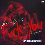 Kizz Daniel – Fvck You Ft Kemini