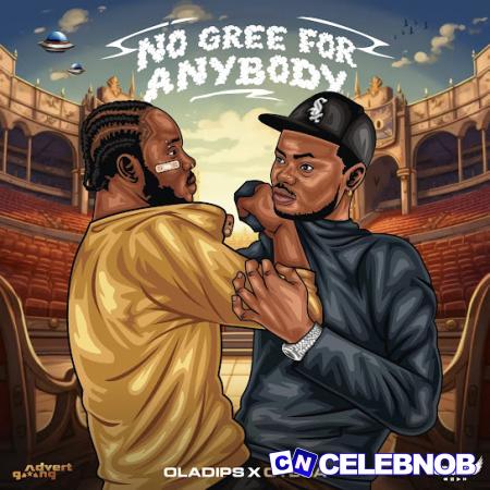 Oladips – No Gree For Anybody ft. Otega Latest Songs