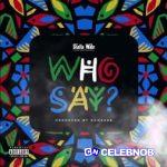 Shatta Wale – Who Say