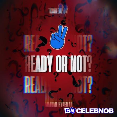 Cover art of Tkcreedlion – Ready or Not Ft. Malume.hypeman