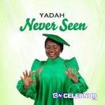 Yadah – Never seen