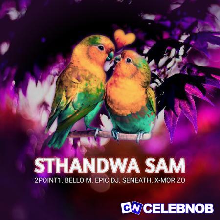 Cover art of 2point1 – Sthandwa Sam Ft. Bello M, Epic DJ, Seneath & X-Morizo