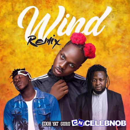 Cover art of Edoh YAT – Wind (Remix) Ft. Gurú & Medikal