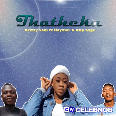 Cover art of Drizzy Sam Rsa – Thatheka ft. Kaymor & Ohp Sage