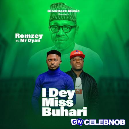 Romzey – I Dey Miss Buhari ft Mr Dyan Latest Songs