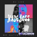 DJ Lag – Hade Boss Ft. Mr Nation Thingz & K.C Driller