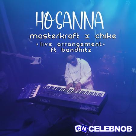 Masterkraft – Hosanna Ft. Chike & Bandhitz Latest Songs