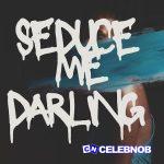 Nkosazana Daughter – Seduce Me Darling