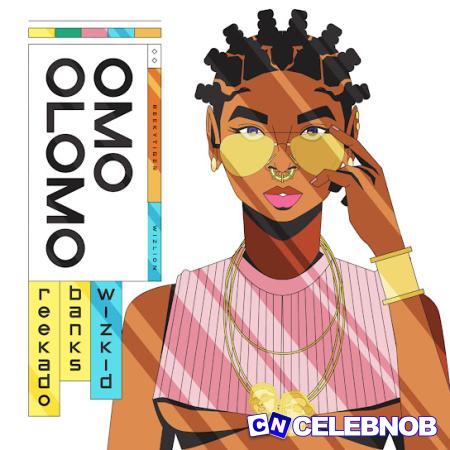 Cover art of Reekado Banks – Omo Olomo Ft Wizkid