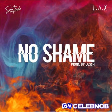 Cover art of Sean Tizzle – No Shame Ft L.A.X