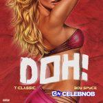 T-Classic – Doh ft Boy Spyce