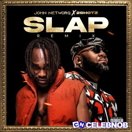 John Networq – Slap (Remix) Latest Songs