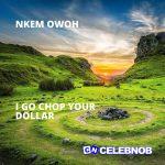 Uzodinma Okpechi – I Chop Your Dollar