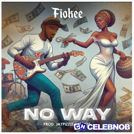 Fiokee – No Way Latest Songs