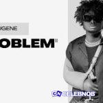 Kuami Eugene PROBLEM