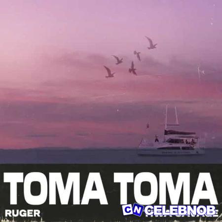 Ruger – Toma Toma ft. Tiwa Savage Latest Songs