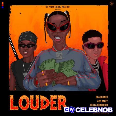 Blaqbonez – Louder ft. Ayo Maff & Bella Shmurda Latest Songs